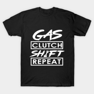 Gas Clutch Shift Repeat T-Shirt