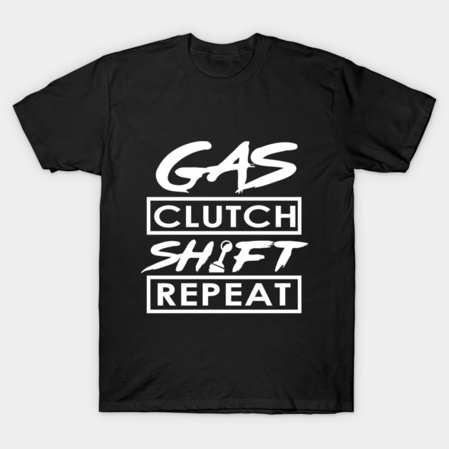 Gas Clutch Shift Repeat T-Shirt by enrynz