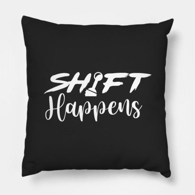 Shift Happens Pillow by enrynz