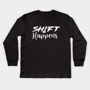 Shift Happens Kids Long Sleeve T-Shirt