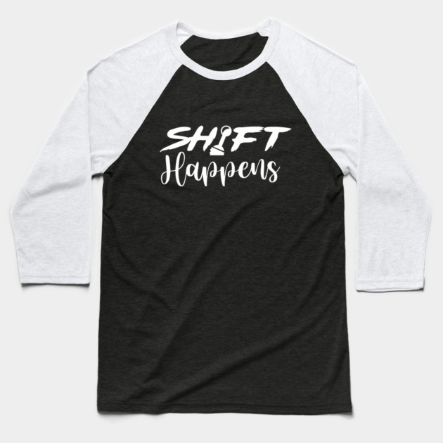 Shift Happens Baseball T-Shirt by enrynz