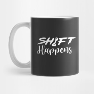 Shift Happens Mug