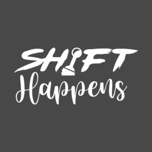 Shift Happens T-Shirt