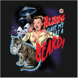 Aliens Gave My Cat a Beard Posters and Art