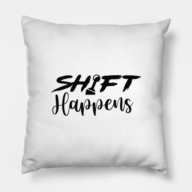 Shift Happens Pillow by enrynz
