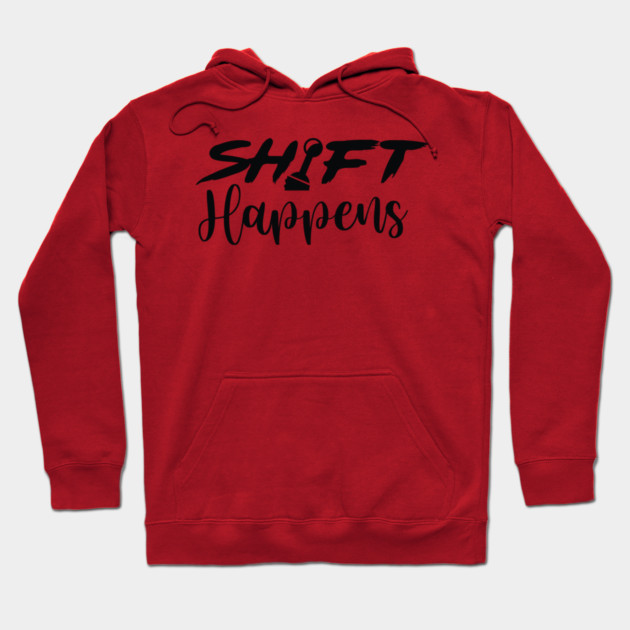 Shift Happens Hoodie by enrynz