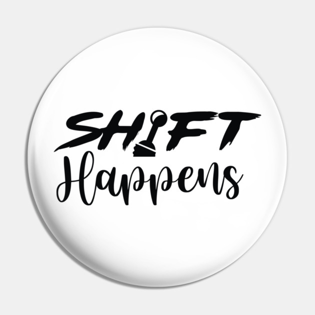 Shift Happens Pin by enrynz