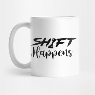 Shift Happens Mug