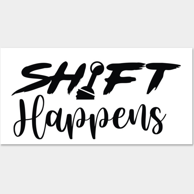 Shift Happens Wall Art by enrynz