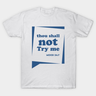 Thou Shall not Try me T-Shirt