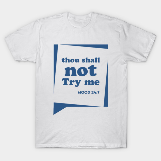 Thou Shall not Try me T-Shirt by enrynz