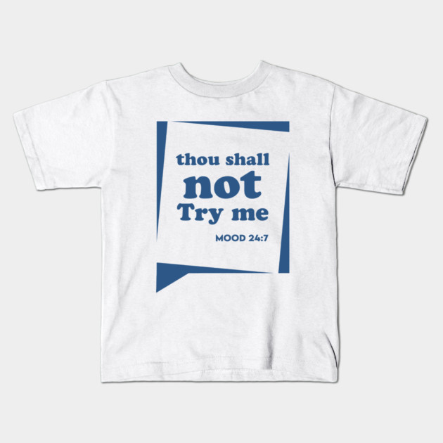 Thou Shall not Try me Kids T-Shirt by enrynz