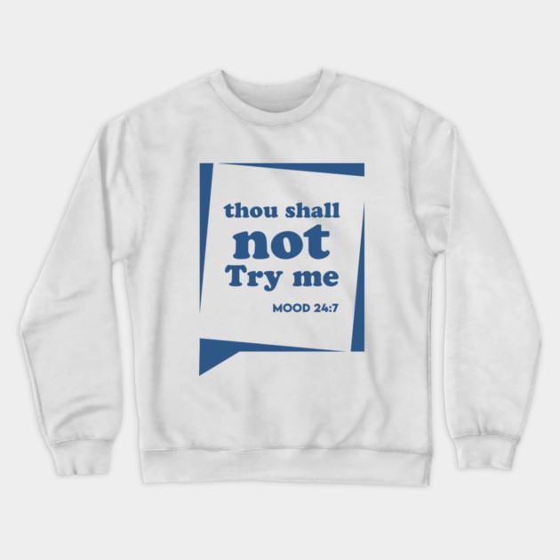 Thou Shall not Try me Crewneck Sweatshirt by enrynz
