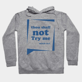 Thou Shall not Try me Hoodie