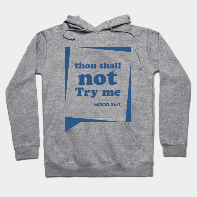 Thou Shall not Try me Hoodie by enrynz