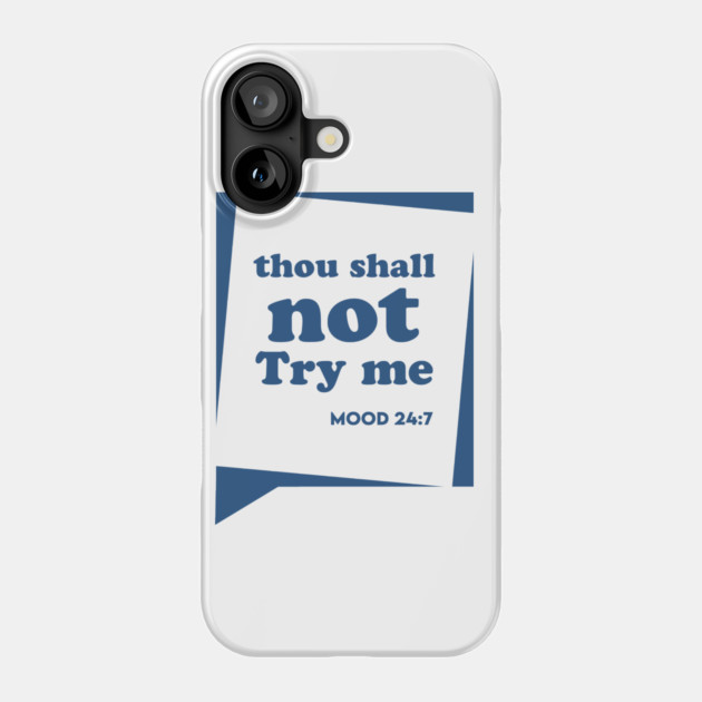 Thou Shall not Try me Phone Case by enrynz
