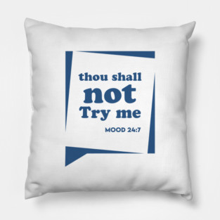 Thou Shall not Try me Pillow