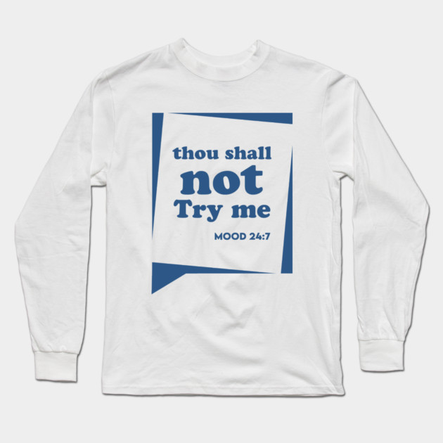 Thou Shall not Try me Long Sleeve T-Shirt by enrynz