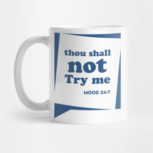 Thou Shall not Try me Mug