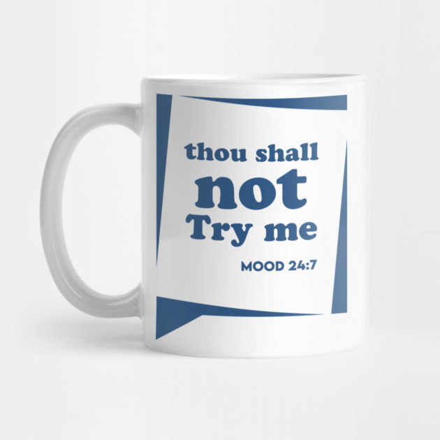 Thou Shall not Try me by enrynz