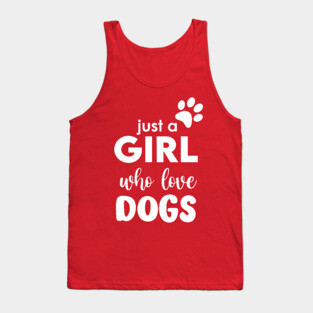 Just a Girl who love dogs Tank Top