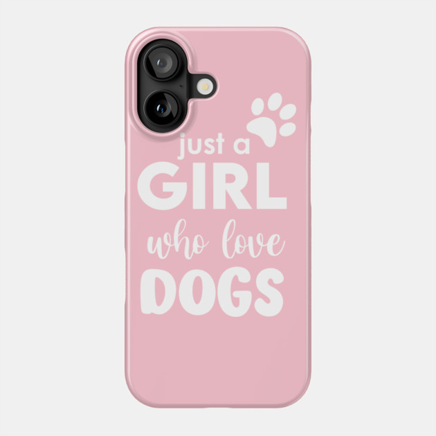 Just a Girl who love dogs Phone Case by enrynz