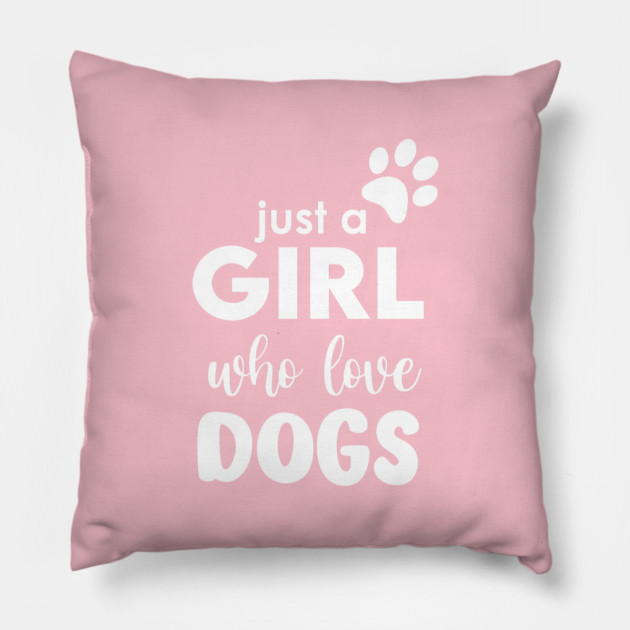 Just a Girl who love dogs Pillow by enrynz