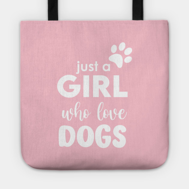 Just a Girl who love dogs Tote by enrynz