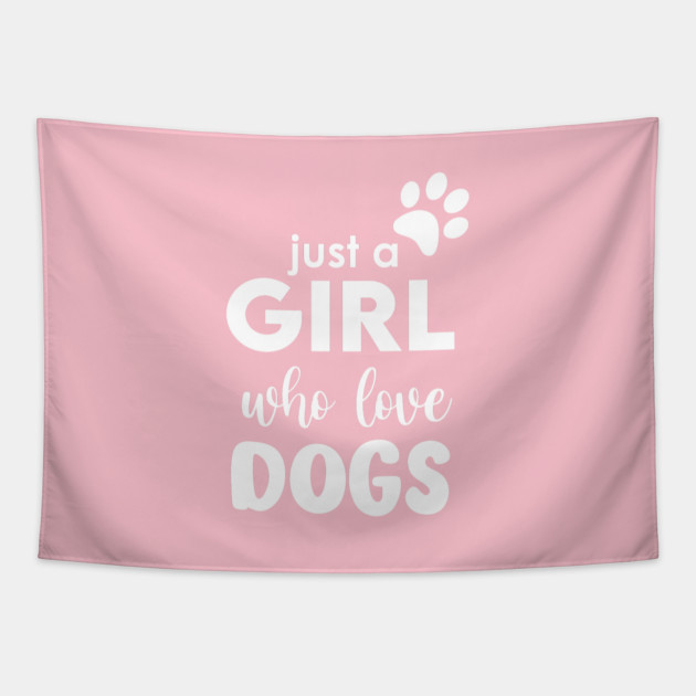 Just a Girl who love dogs Tapestry by enrynz