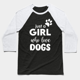 Just a Girl who love dogs Baseball T-Shirt