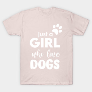 Just a Girl who love dogs T-Shirt