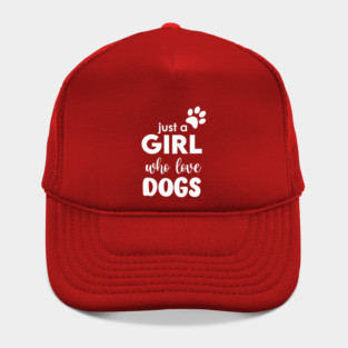 Just a Girl who love dogs Hat