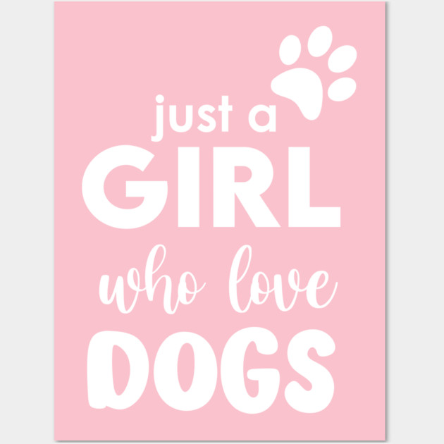 Just a Girl who love dogs Wall Art by enrynz