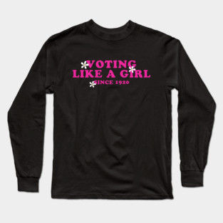Vote Like a Girl Long Sleeve T-Shirt