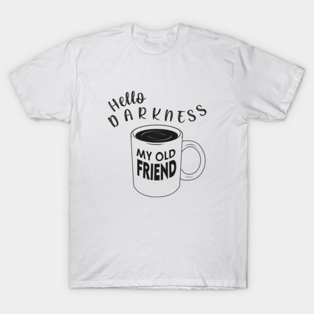 Hello Darkness my Old Friend T-Shirt by enrynz
