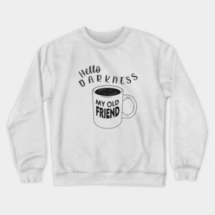 Hello Darkness my Old Friend Crewneck Sweatshirt