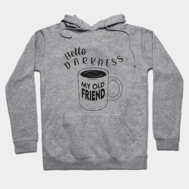 Hello Darkness my Old Friend Hoodie by enrynz