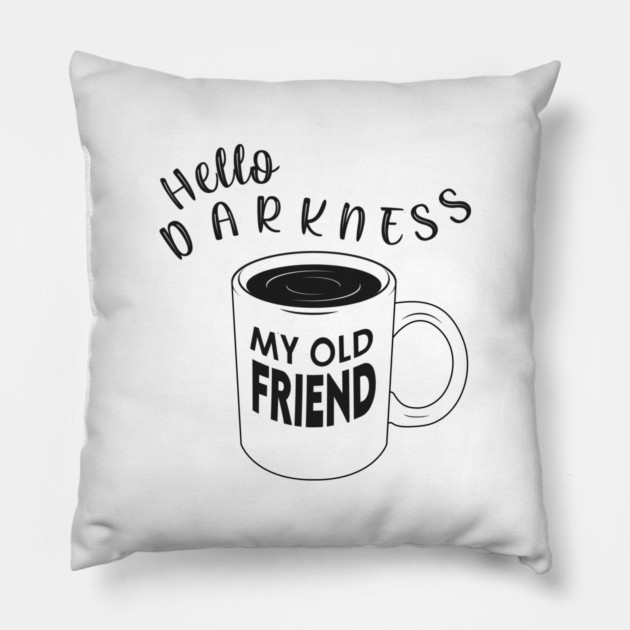 Hello Darkness my Old Friend Pillow by enrynz
