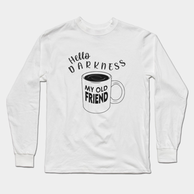 Hello Darkness my Old Friend Long Sleeve T-Shirt by enrynz