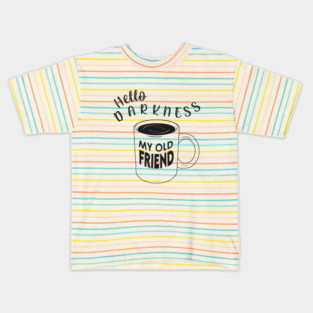 Hello Darkness my Old Friend Kids T-Shirt