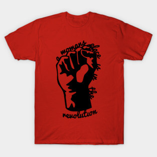 Woman's Place is In The Revolution T-Shirt