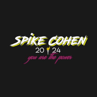 Spike Cohen 2024 - You Are The Power T-Shirt