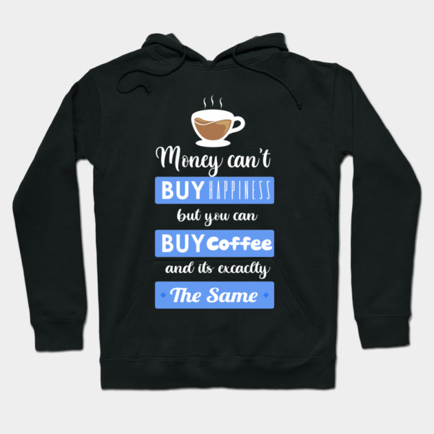 Money cant buy happiness but you can buy Coffee Hoodie by enrynz