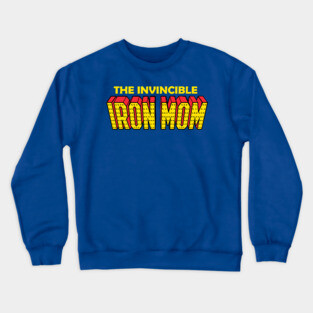 the invincible iron mom for mothers day Crewneck Sweatshirt