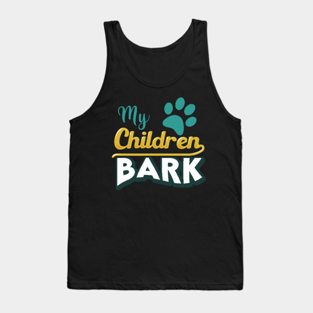 My Children Bark Tank Top by enrynz
