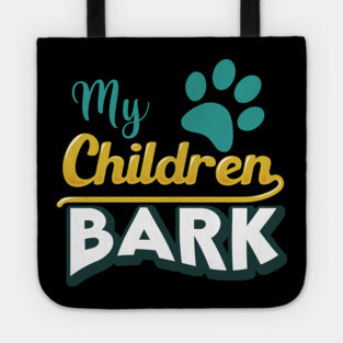 My Children Bark Tote