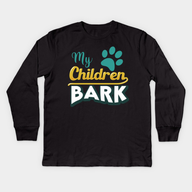 My Children Bark Kids Long Sleeve T-Shirt by enrynz