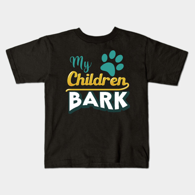 My Children Bark Kids T-Shirt by enrynz