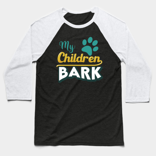 My Children Bark Baseball T-Shirt by enrynz