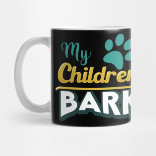 My Children Bark Mug